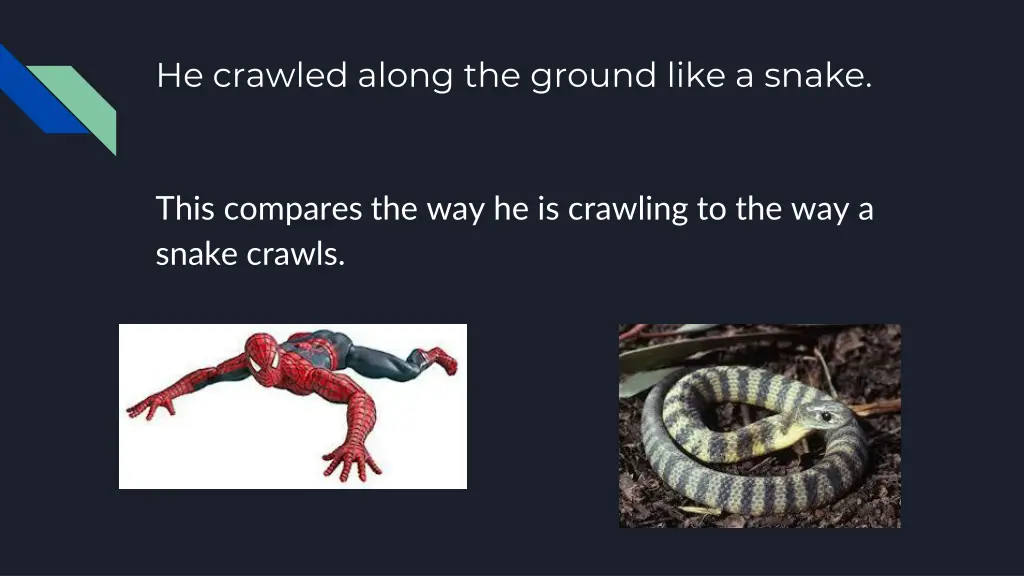 he crawled along the ground like a snake