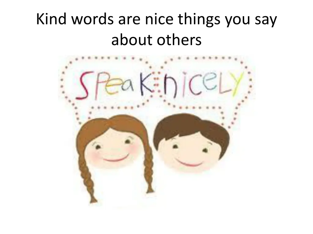 kind words are nice things you say about others