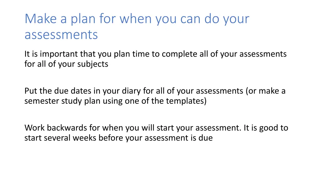 make a plan for when you can do your assessments