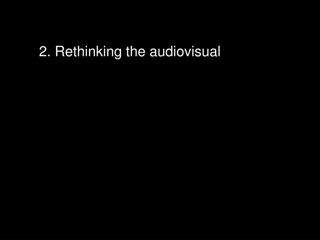 2 rethinking the audiovisual