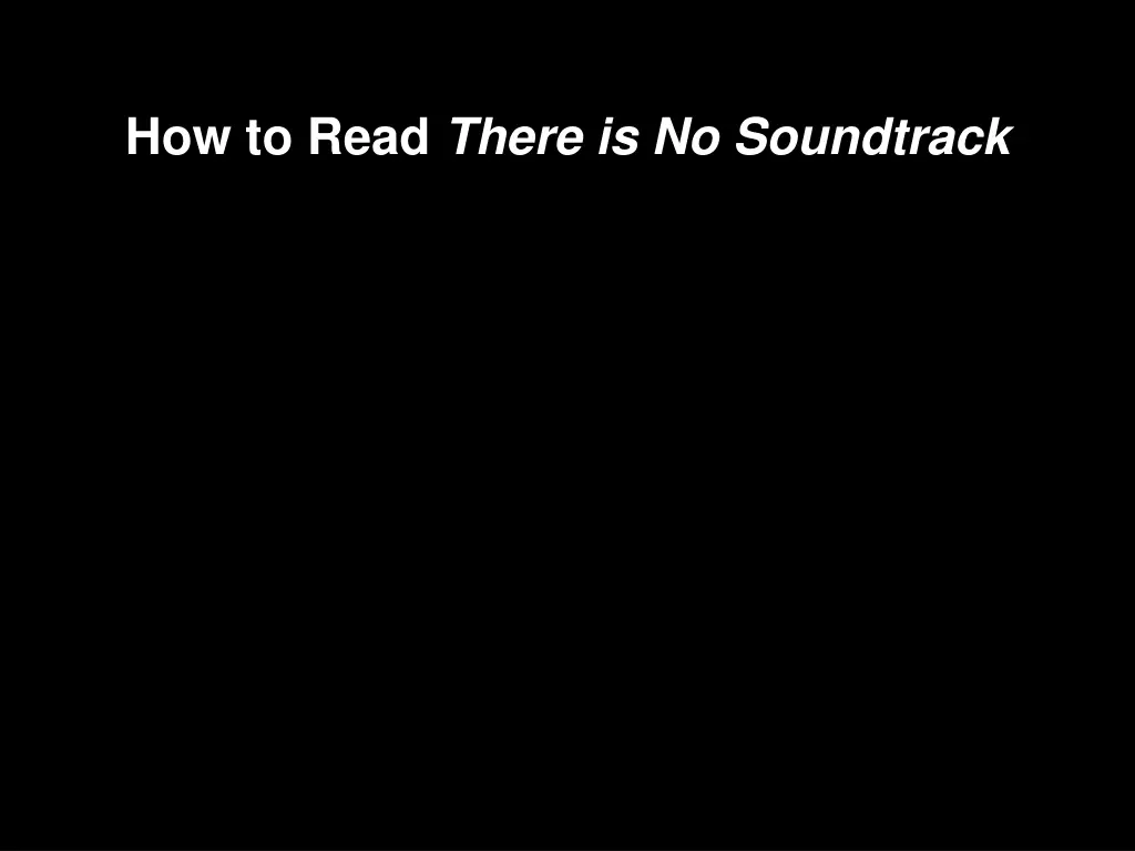 how to read there is no soundtrack