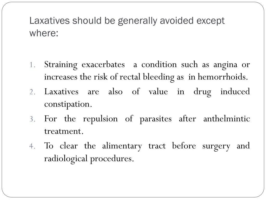 laxatives should be generally avoided except where