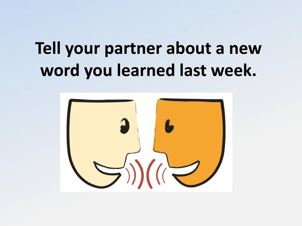 tell your partner about a new word you learned