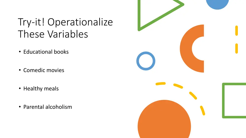 try it operationalize these variables