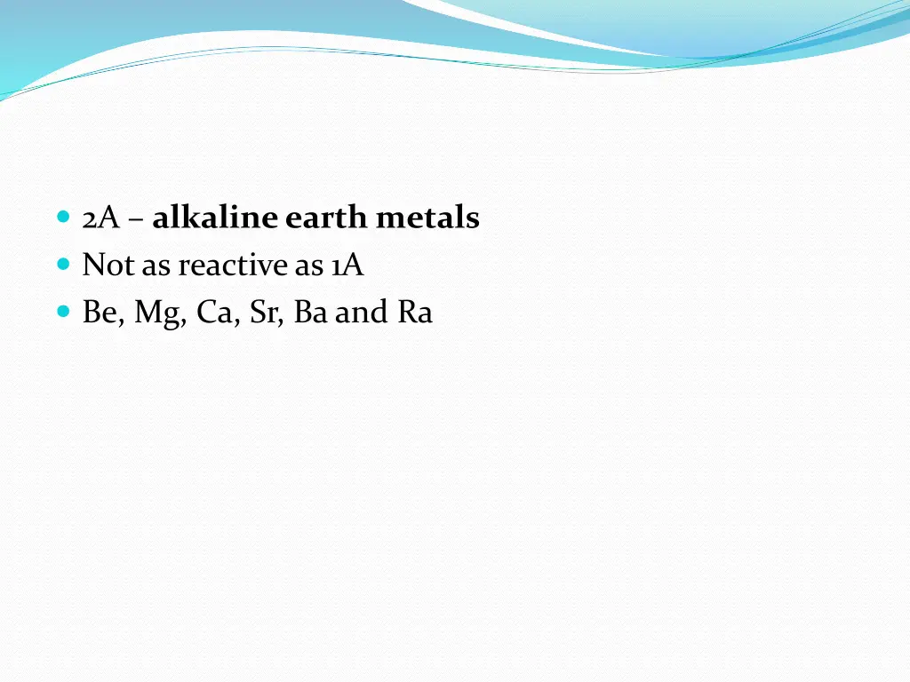 2a alkaline earth metals not as reactive