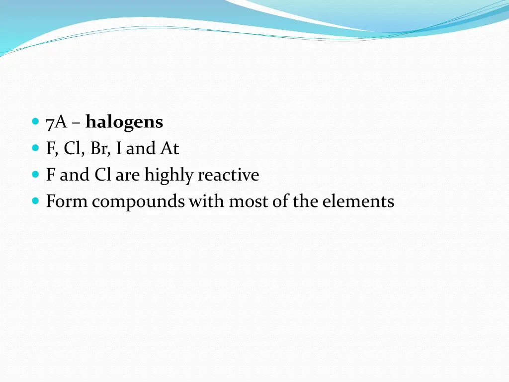 7a halogens f cl br i and at f and cl are highly