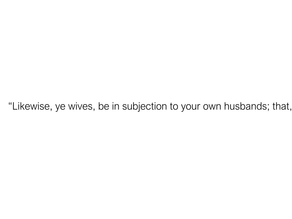 likewise ye wives be in subjection to your