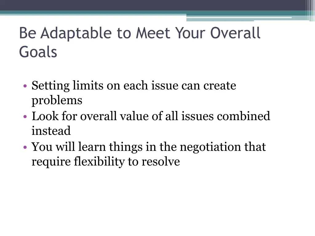 be adaptable to meet your overall goals