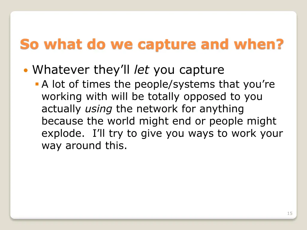 so what do we capture and when