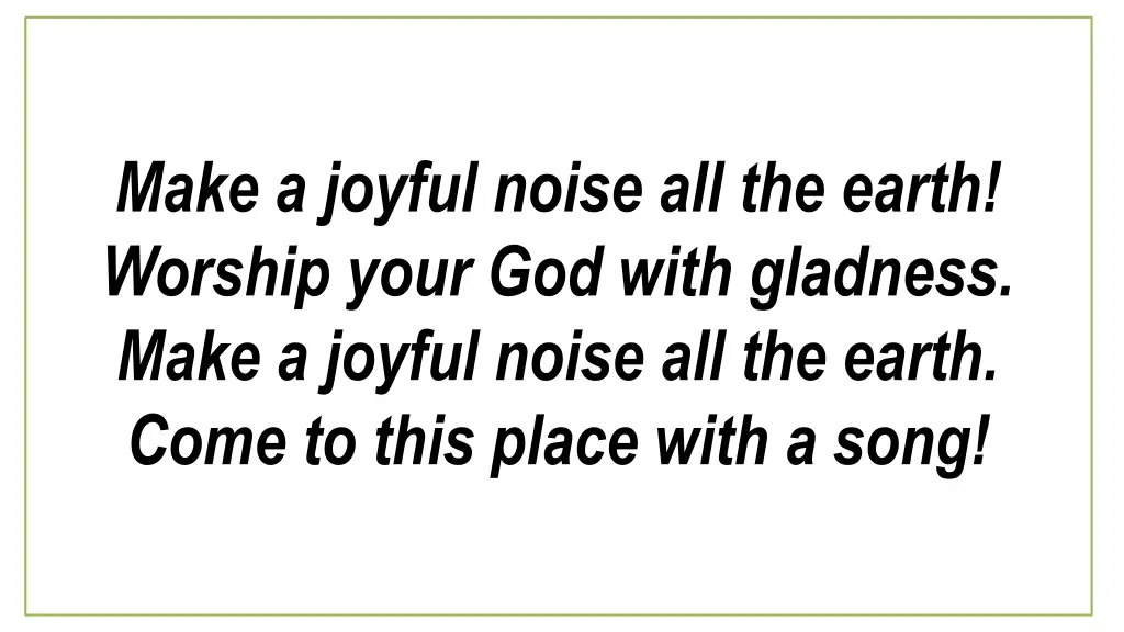 make a joyful noise all the earth worship your 1