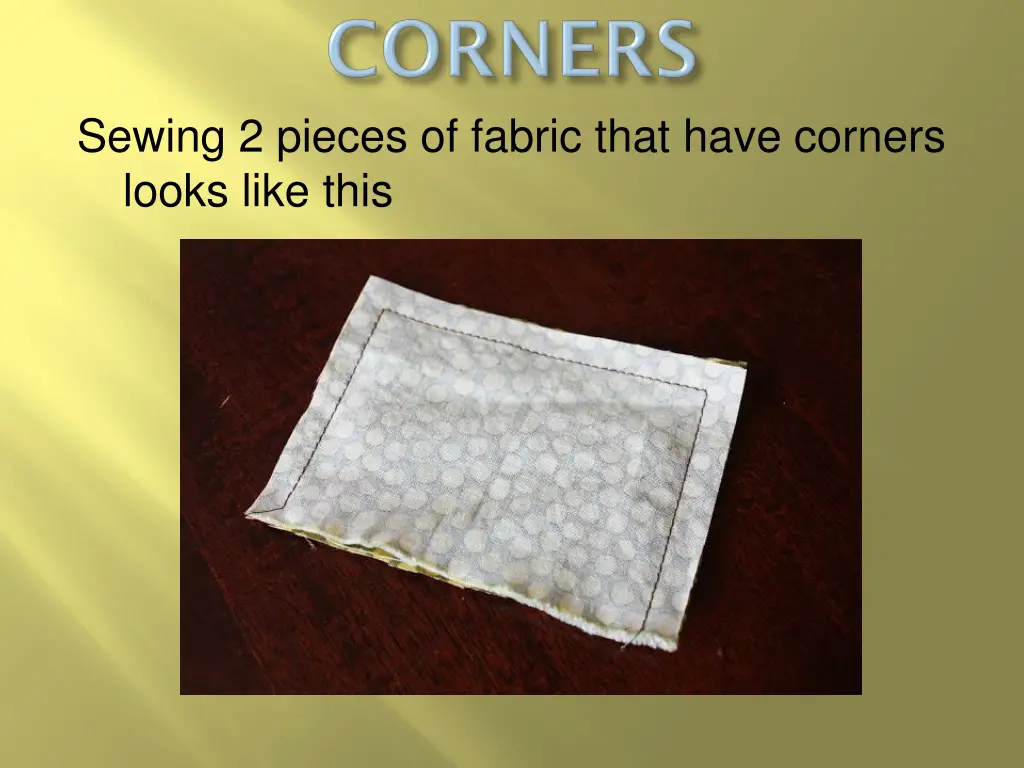 sewing 2 pieces of fabric that have corners looks