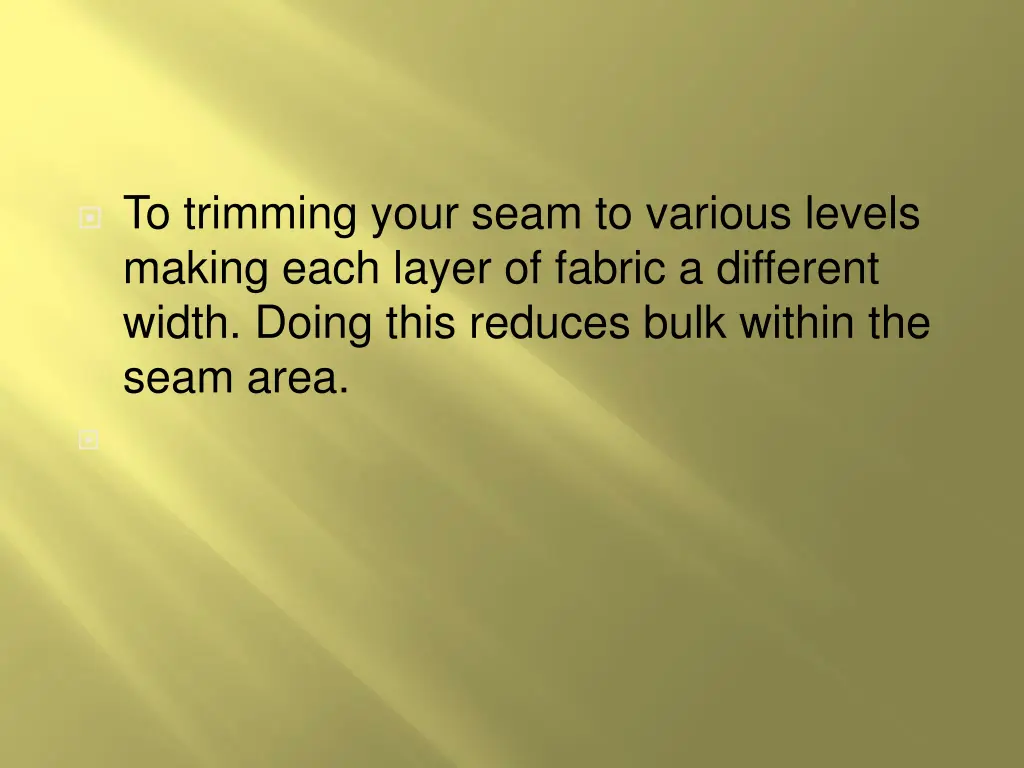 to trimming your seam to various levels making