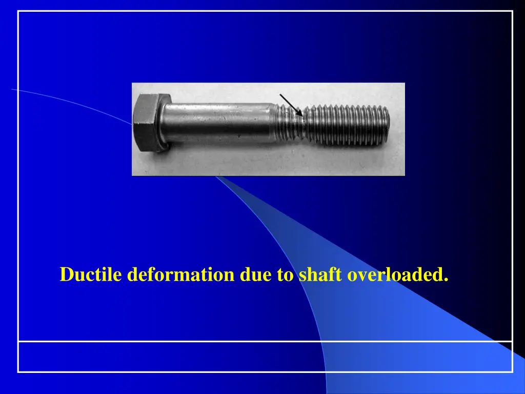 ductile deformation due to shaft overloaded