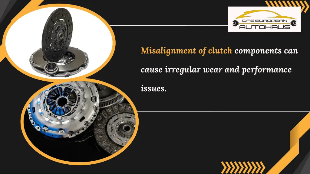 misalignment of clutch components can