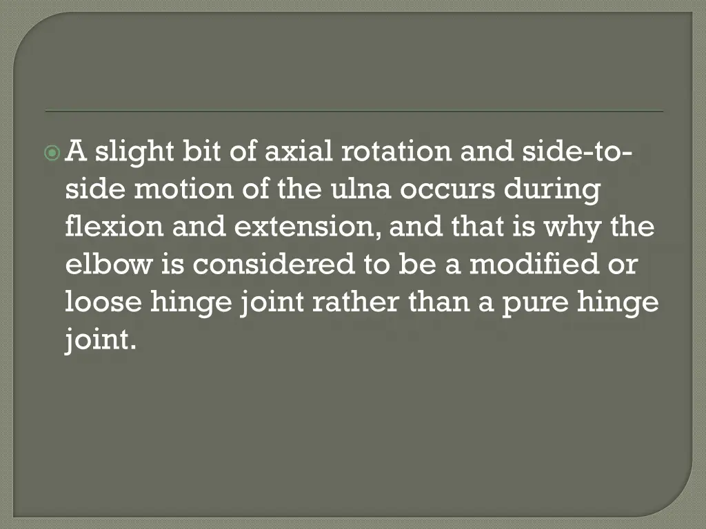 a slight bit of axial rotation and side to side