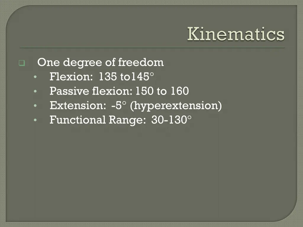 one degree of freedom flexion 135 to145 passive