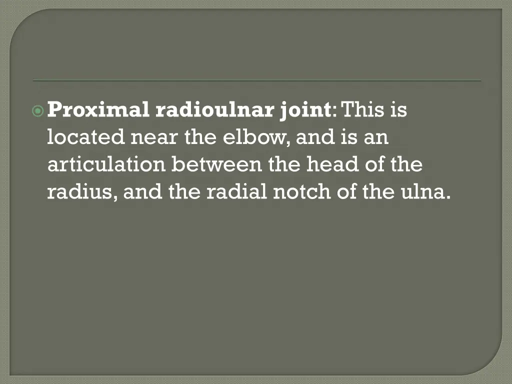 proximal radioulnar joint this is located near