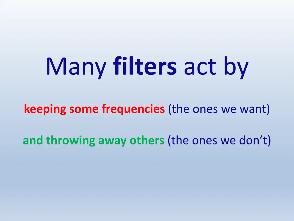 many filters act by