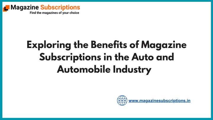 exploring the benefits of magazine subscriptions