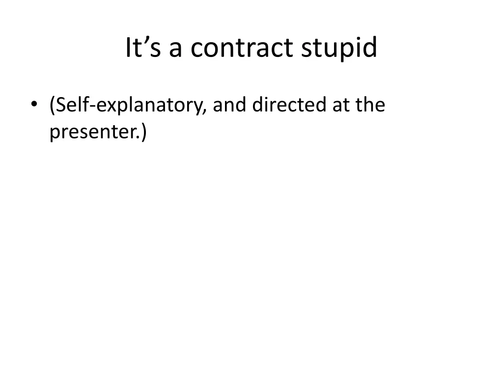 it s a contract stupid