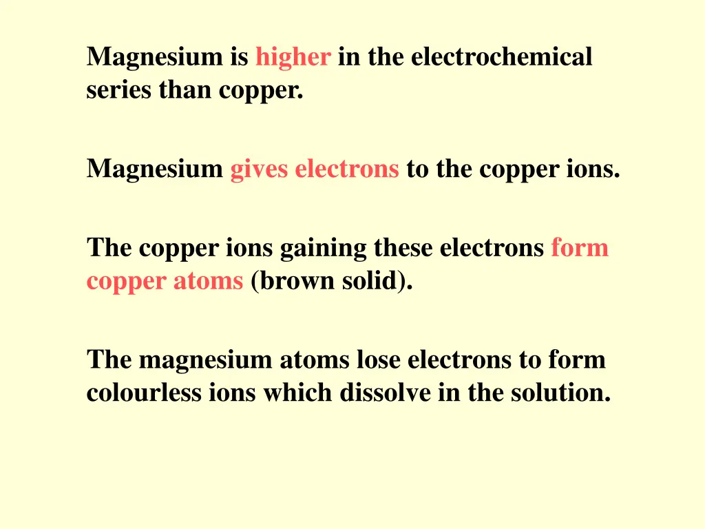 magnesium is higher in the electrochemical series