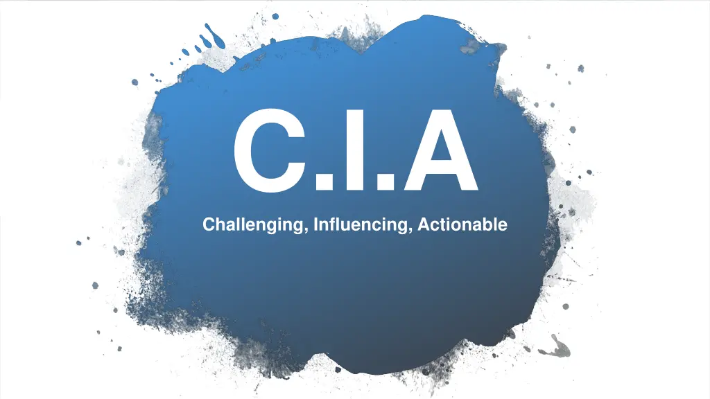 c i a challenging influencing actionable