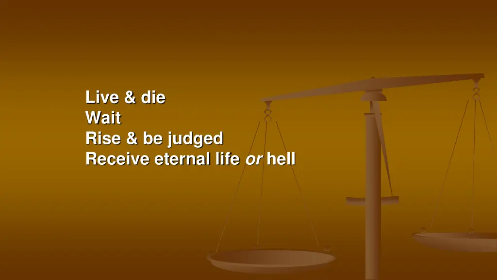 live die wait rise be judged receive eternal life