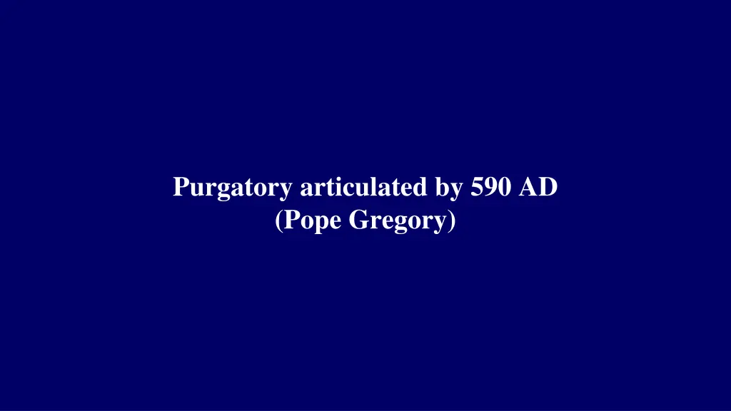 purgatory articulated by 590 ad pope gregory