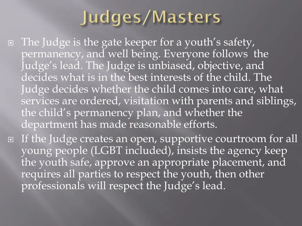 the judge is the gate keeper for a youth s safety