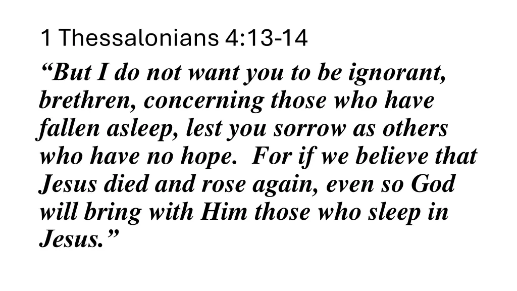 1 thessalonians 4 13 14 but i do not want