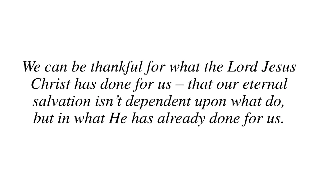 we can be thankful for what the lord jesus christ