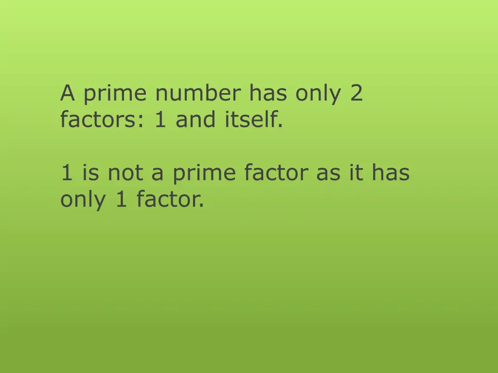 a prime number has only 2 factors 1 and itself