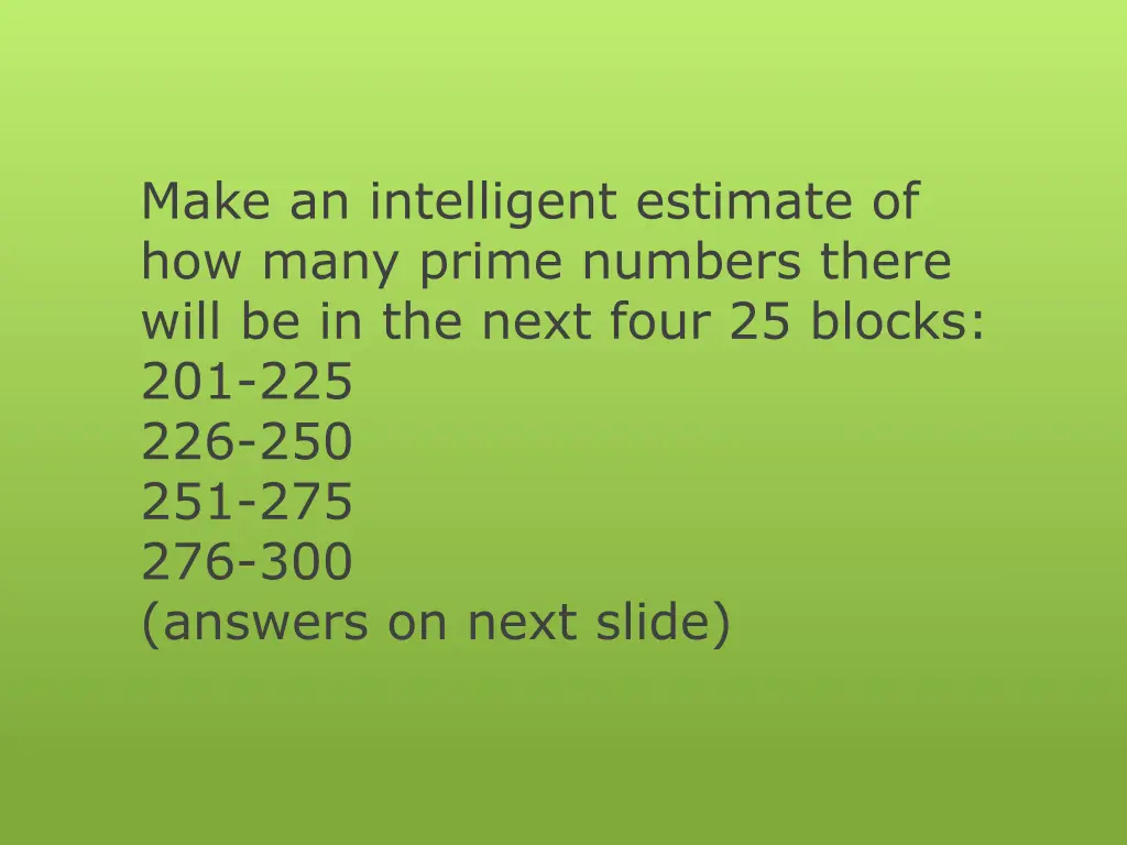 make an intelligent estimate of how many prime