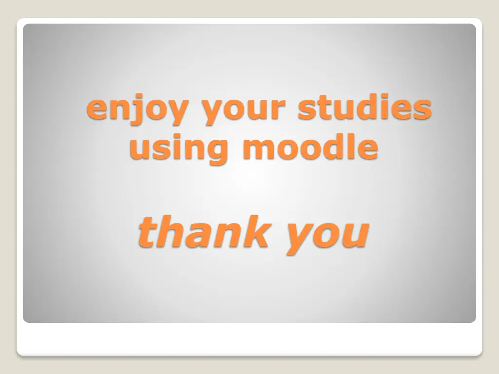 enjoy your studies using moodle