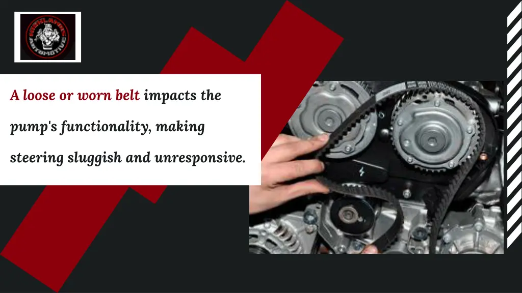 a loose or worn belt impacts the