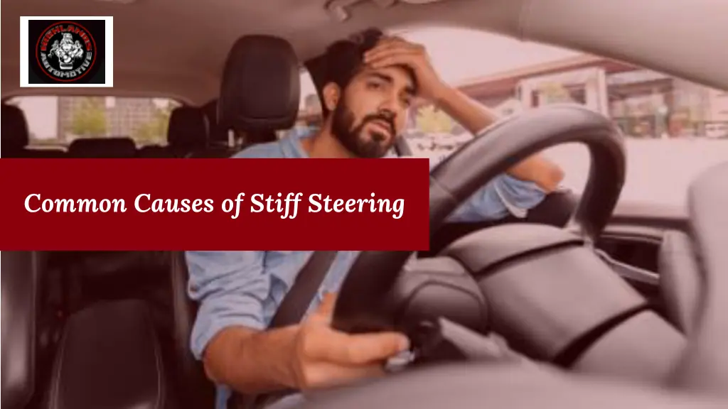 common causes of stiff steering