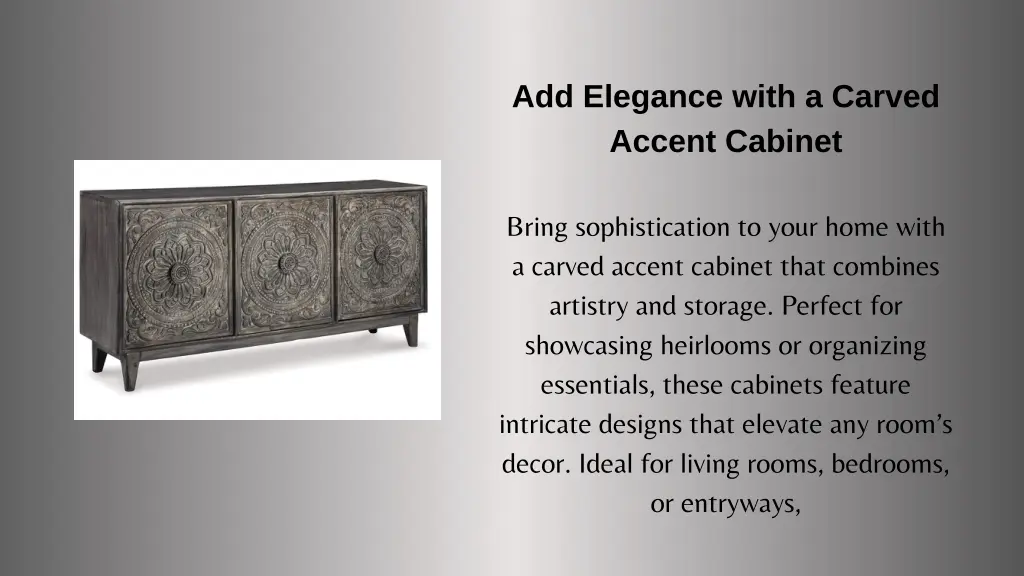 add elegance with a carved accent cabinet