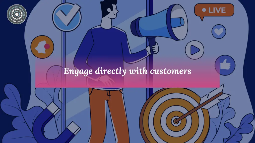 engage directly with customers