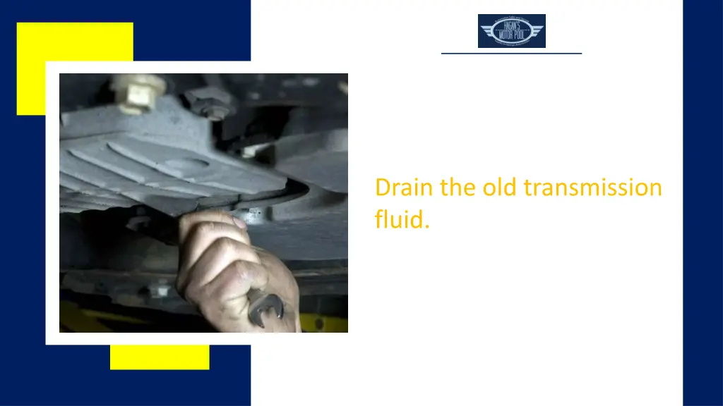 drain the old transmission fluid