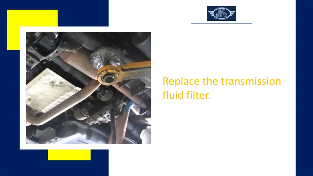 replace the transmission fluid filter