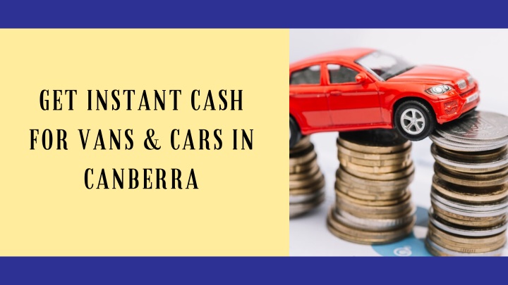 get instant cash for vans cars in canberra