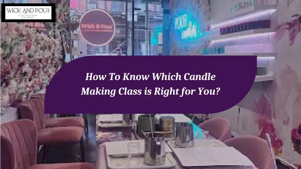 how to know which candle making class is right