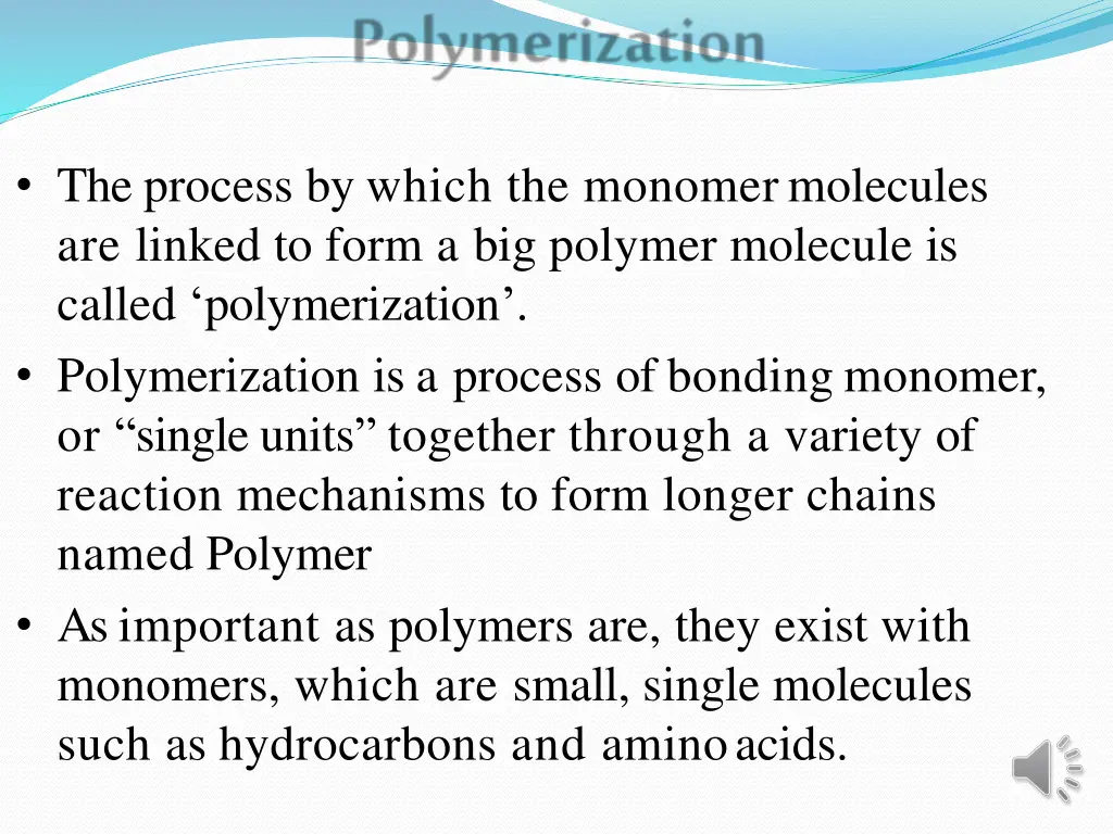 the process by which the monomermolecules