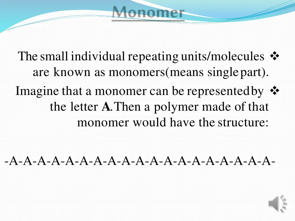 the small individual repeatingunits molecules