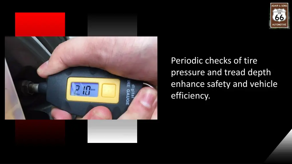 periodic checks of tire pressure and tread depth