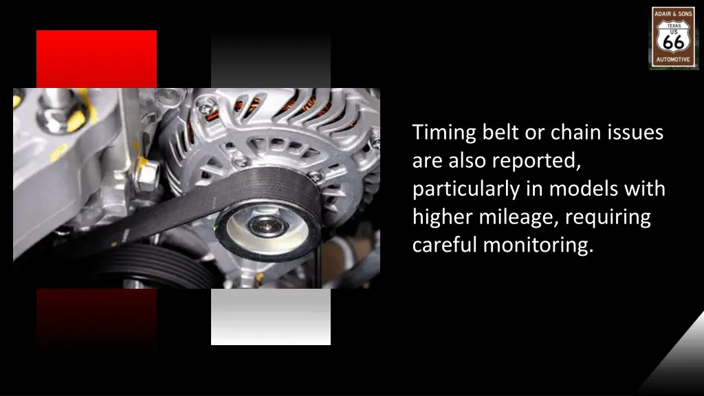 timing belt or chain issues are also reported