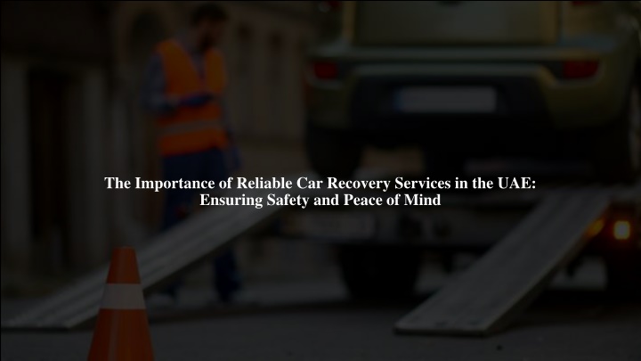 the importance of reliable car recovery services