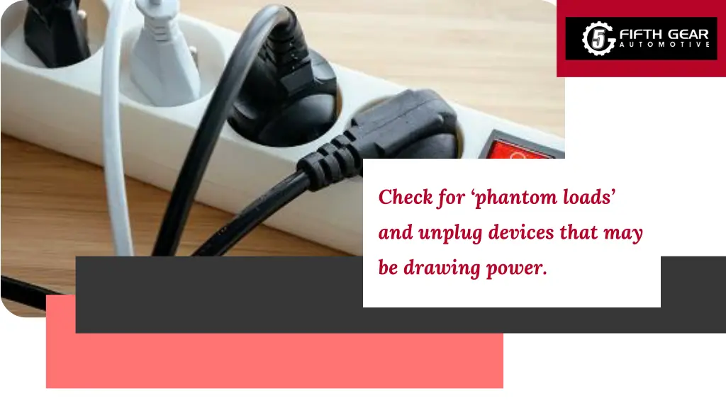 check for phantom loads and unplug devices that