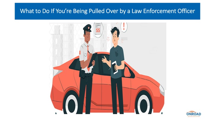 what to do if you re being pulled over