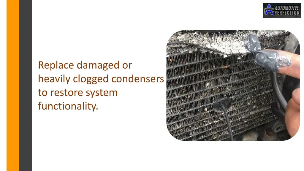 replace damaged or heavily clogged condensers